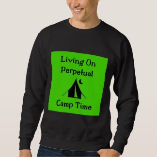 Living On Perpetual Camp Time Sweatshirt