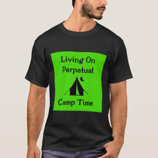 Living On Perpetual Camp Time T-Shirt