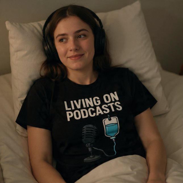 Living On Podcasts T-Shirt (Creator Uploaded)