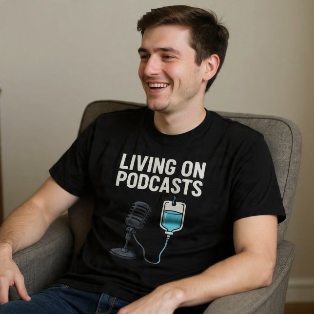Living On Podcasts T-Shirt (Creator Uploaded)