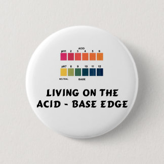 Living on the Acid / Base Edge 6 Cm Round Badge