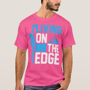 Living On The Edge - Climber Rock Climbing T-Shirt