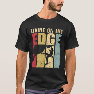 Living On The Edge Climbing Saying Bouldering Moun T-Shirt