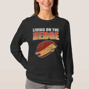 Living On The Hedge Hedgehogs Pet T-Shirt