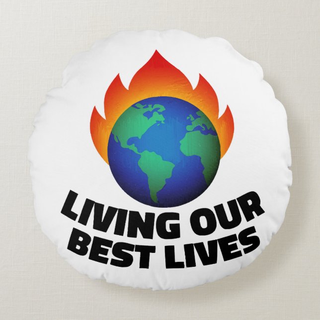 Living our best lives round cushion (Front)