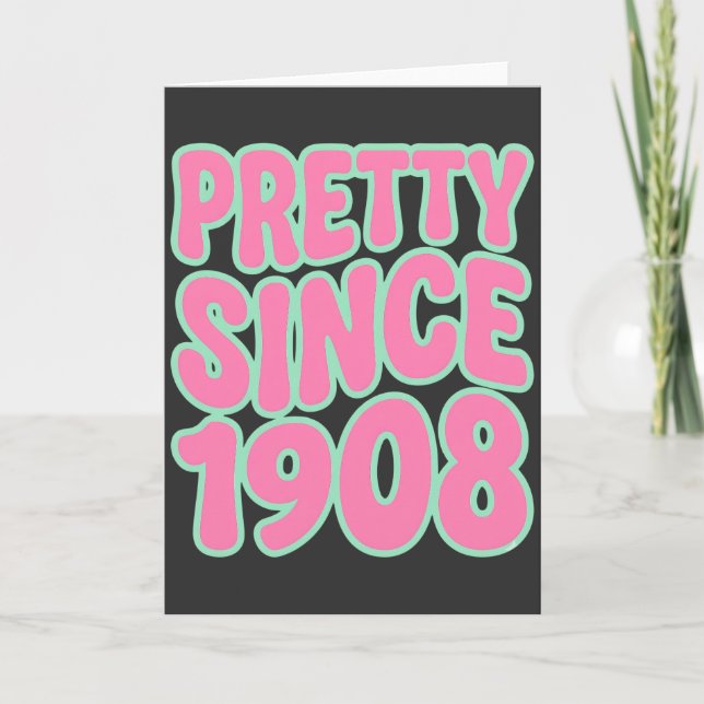 Living Pretty Since 1908 cute birthday Card (Front)