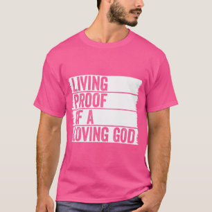 Living Proof Of A Loving God Jesus Christian Worsh T-Shirt