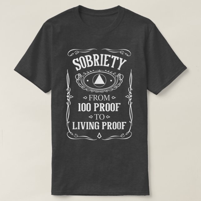 Living ProofSobriety Anniversary Sober AA NA Recov T-Shirt (Design Front)