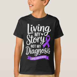Living story not diagnosis lupus awareness sle T-Shirt