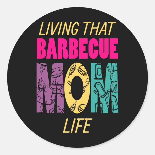 Living That Barbecue Mum Life Bbq Fan Grill Grill  Classic Round Sticker (Front)