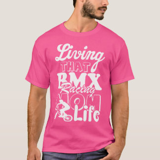 Living That Bmx Racing Mum Life Mountain Bike Bmx  T-Shirt