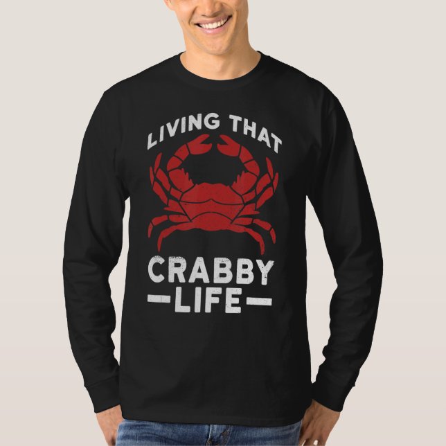 Living That Crabby Life For A Crab Fan T-Shirt (Front)