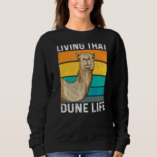 Living That Dune Life Quote For A Camel Fan Sweatshirt