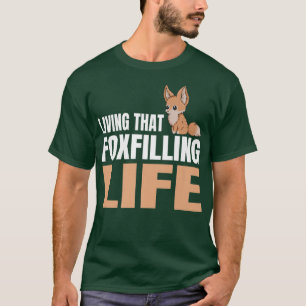 Living that fofilling life Pun for a Fennec Fo Fan T-Shirt