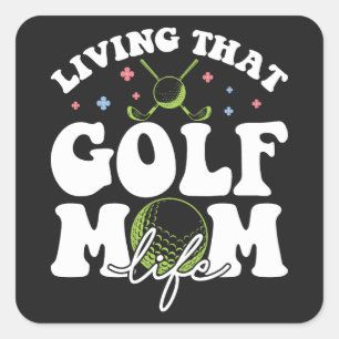 Living That Golf Mum Life, Sport Golf Loving Mum Square Sticker