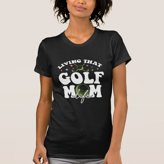 Living That Golf Mum Life, Sport Golf Loving Mum T-Shirt (Front)