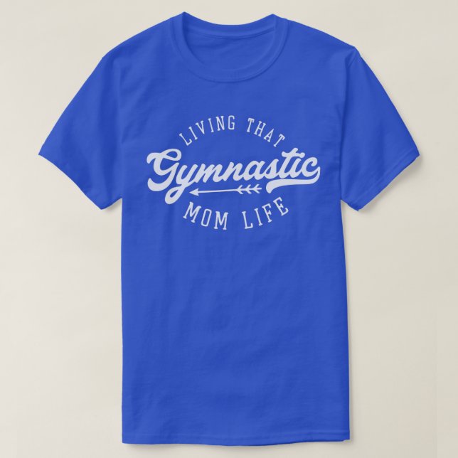 living that Gymnastic Mum life 2 T-Shirt (Design Front)
