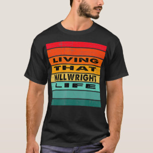 Living That Millwright Life Job Gift  T-Shirt