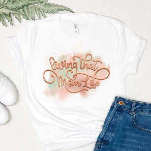 Living That Mum Life Fun Mother Quote Rose Gold T-Shirt