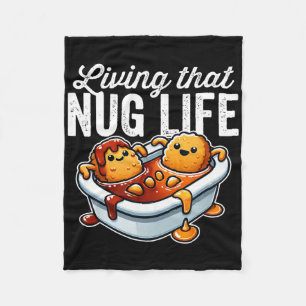 Living That Nug Life Chicken Nuggets In Bbq Sauce  Fleece Blanket