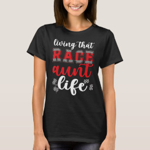 Living That Race Aunt Life Racing Auntie T-Shirt