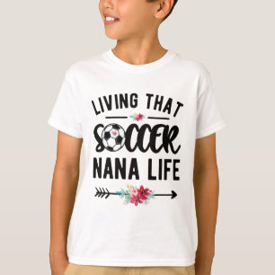 Living That Soccer Nana Life Soccer Player Nana T-Shirt