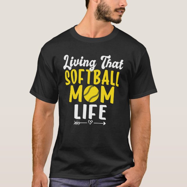 Living that Softball Mom Life Softball Mom T-Shirt (Front)