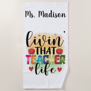 Living That Teacher Life - Gift For Teachers Beach Towel