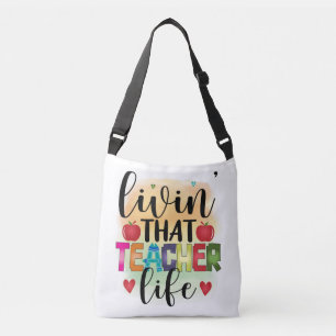 Living That Teacher Life - Gift For Teachers Crossbody Bag