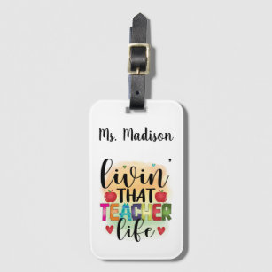 Living That Teacher Life - Gift For Teachers Luggage Tag