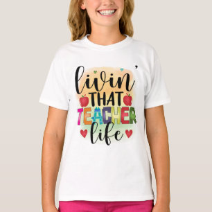 Living That Teacher Life - Gift For Teachers T-Shirt