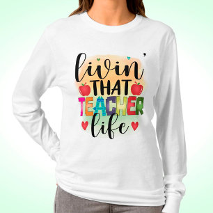 Living That Teacher Life - Gift For Teachers T-Shirt