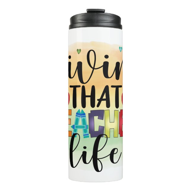 Living That Teacher Life - Gift For Teachers Thermal Tumbler (Front)