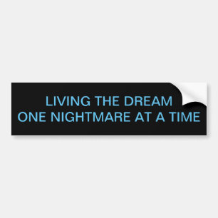 LIVING THE DREAM Bumper Sticker