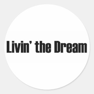 Living The Dream Classic Round Sticker