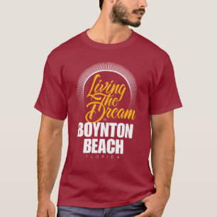 Living the Dream in Boynton Beach T-Shirt