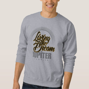Living the Dream in Jupiter Sweatshirt