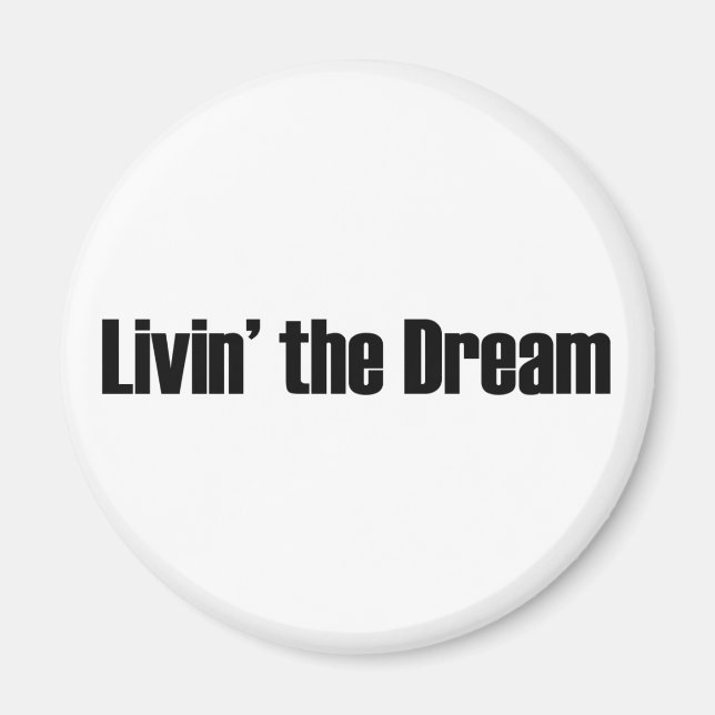 Living The Dream Magnet (Front)