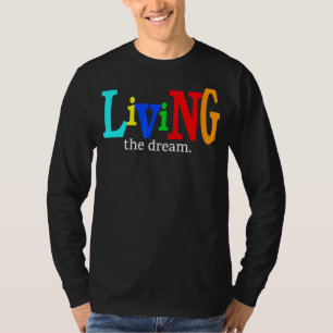 Living The Dream Motivational Celebratory T-Shirt