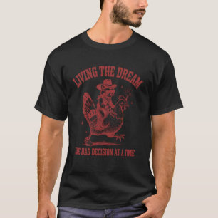 Living The Dream One Bad Decision At A Time Raccoo T-Shirt