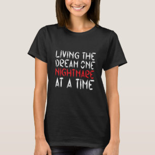 Living The Dream One Nightmare At A Time Idea T-Shirt