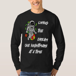 Living The Dream One Nightmare at A Time Money Spa T-Shirt