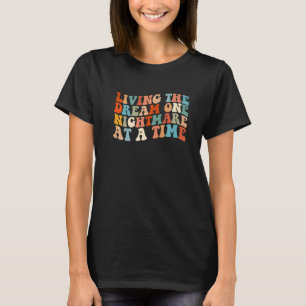 Living The Dream One Nightmare At A Time Premium T-Shirt