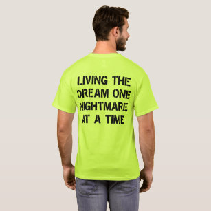Living The Dream One Nightmare At A Time  T-Shirt