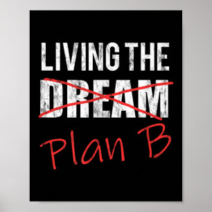 Living The Dream Plan B Optimistic New Life Plan  Poster