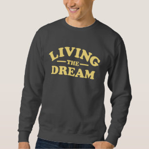 Living the Dream Sweatshirt