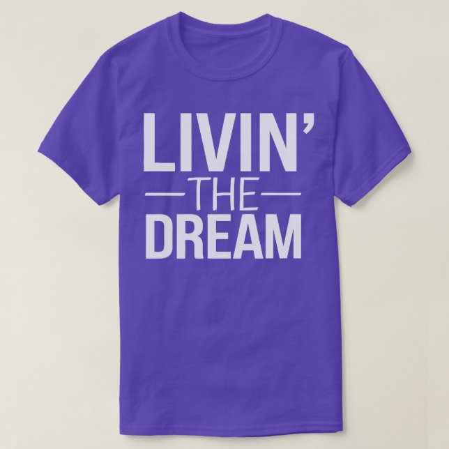 Living the dream T-Shirt (Design Front)