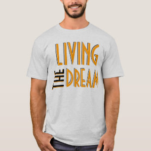 Living the dream T-Shirt