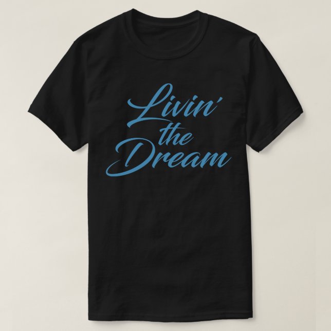 Living the Dream T-Shirt (Design Front)