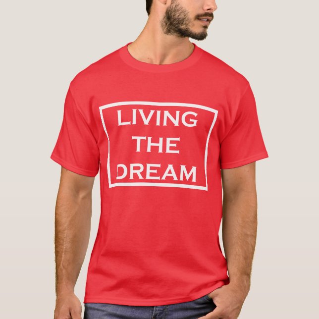 Living The Dream T-Shirt (Front)